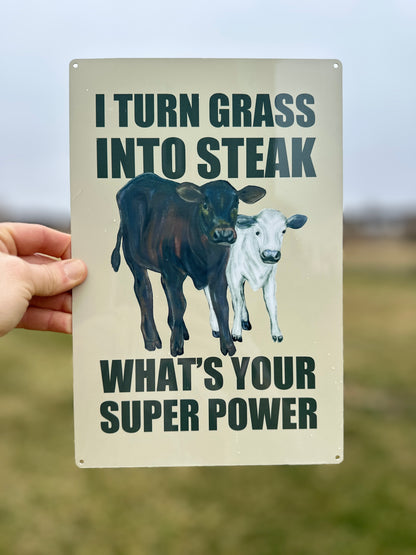 I Turn Grass into Steak Metal Sign